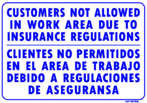 Sign - Bi-Lingual: 'Customers Not Allowed In Work Area Due to Insurance(14 in x 20in)
